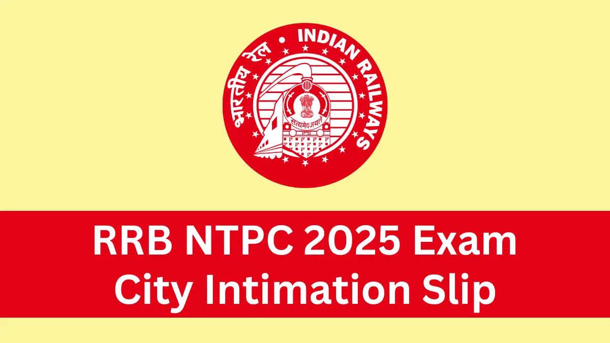 RRB NTPC City Intimation Slip 2025 Release Date
